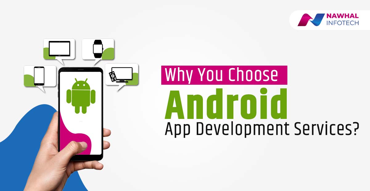 Why You Choose Android App Development Services